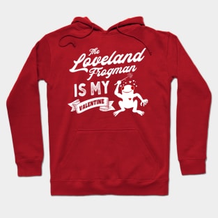 The Loveland Frogman is My Valentine Cute Valentines Day Cryptid Hoodie